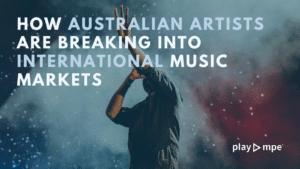 How Australian Artists Are Breaking Into International Music Markets