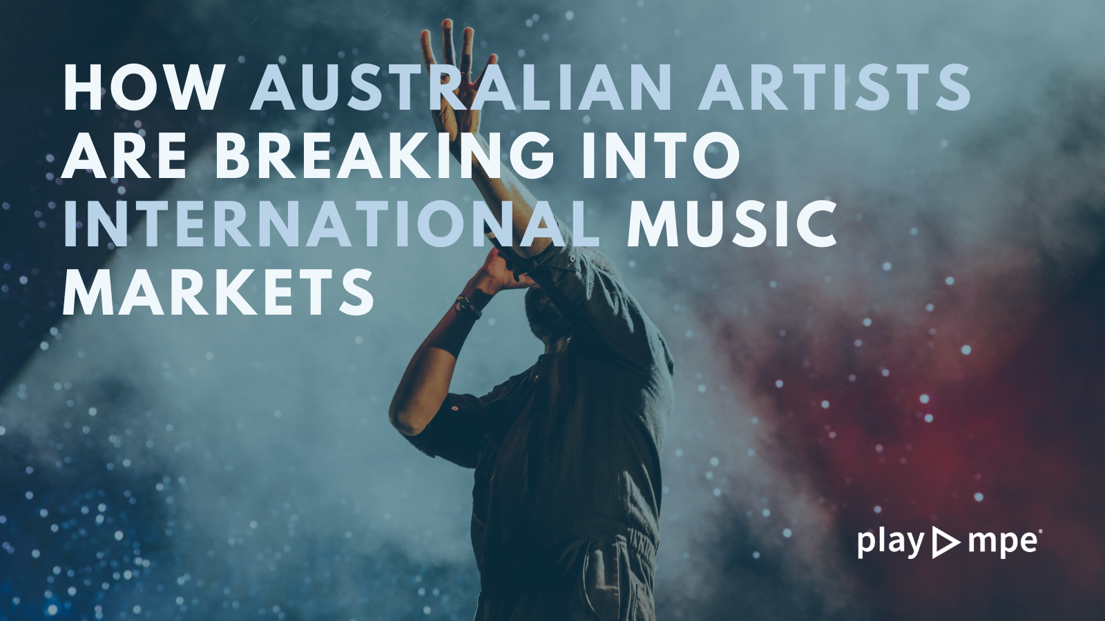 How Australian Artists Are Breaking Into International Music Markets