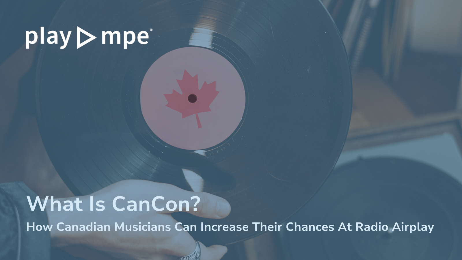 What Is CanCon? Increasing Chances At Airplay