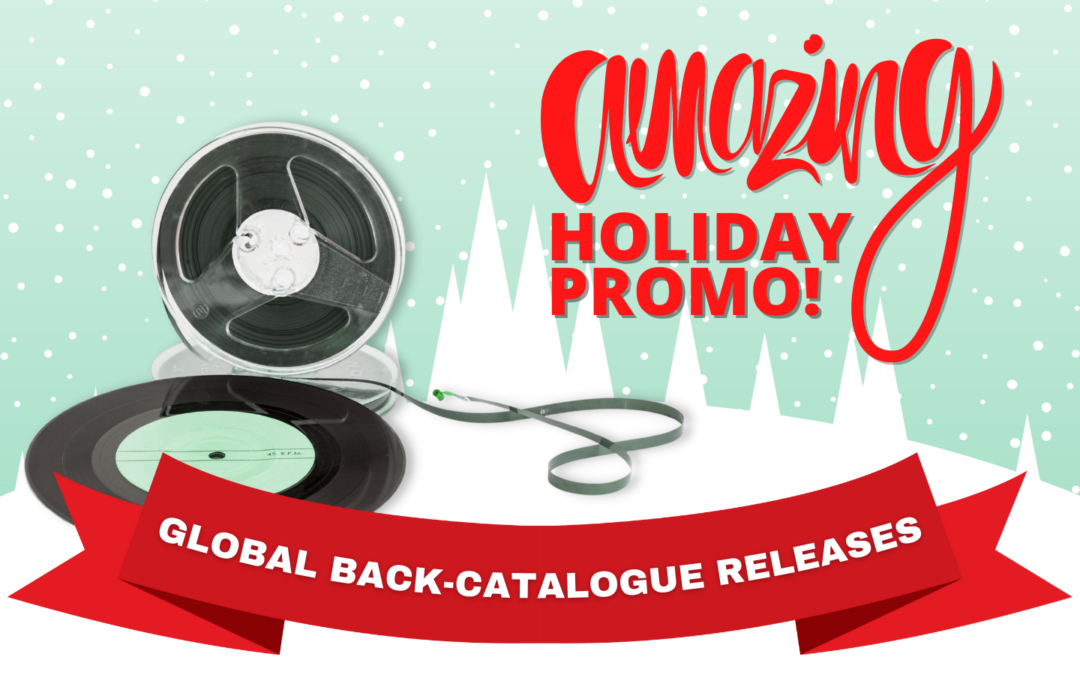 Amazing Holiday Promo! Global Back-Catalogue Releases