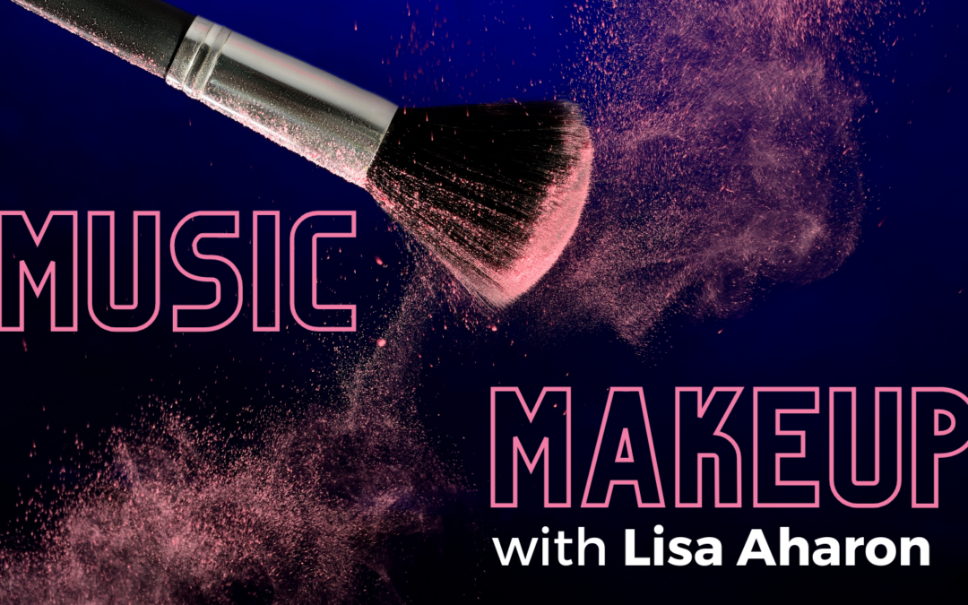 Music Makeup: An interview with makeup artist Lisa Aharon