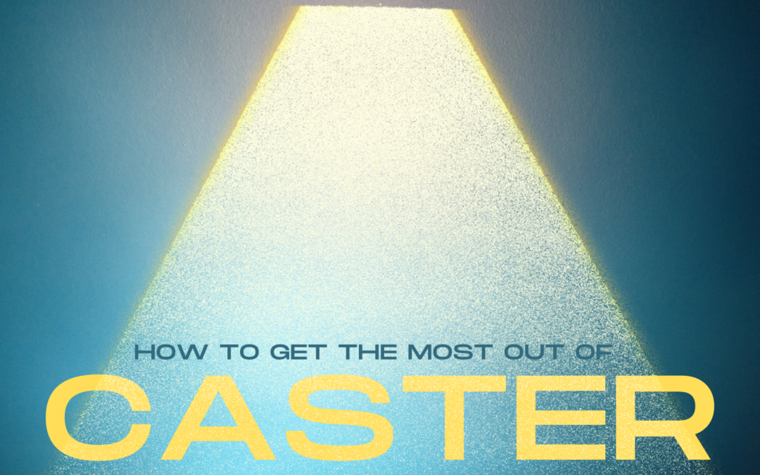 How to Get the Most Out of Caster