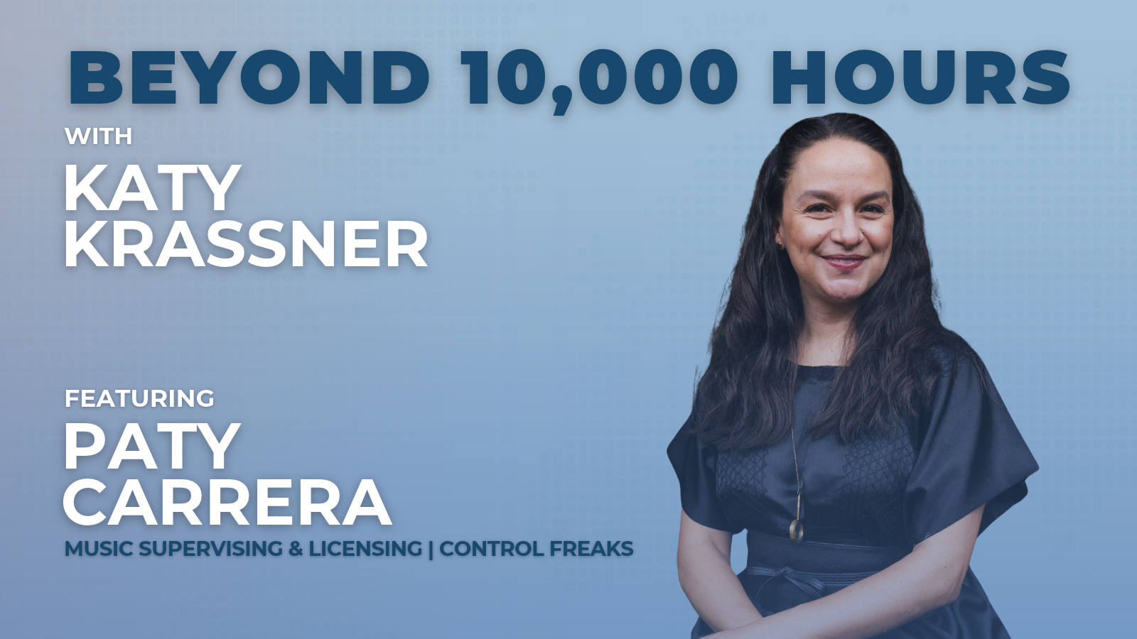 Beyond 10,000 Hours - Paty Carrera